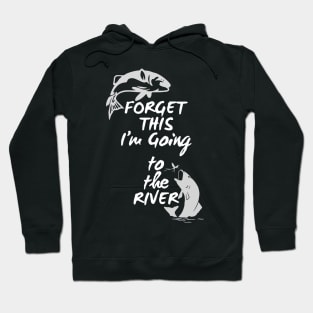 Going to the River to Fish Hoodie